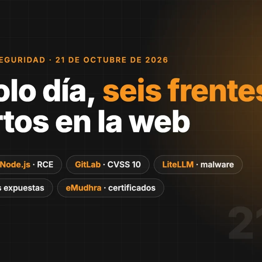 Alerta de seguridad del 21 de octubre de 2026: fallos en PHP, Node.js, GitLab, LiteLLM, Railway y eMudhra